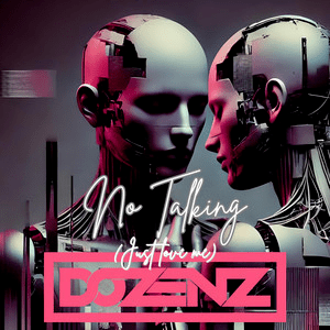 Dozenz – No Talking (Just Love Me)