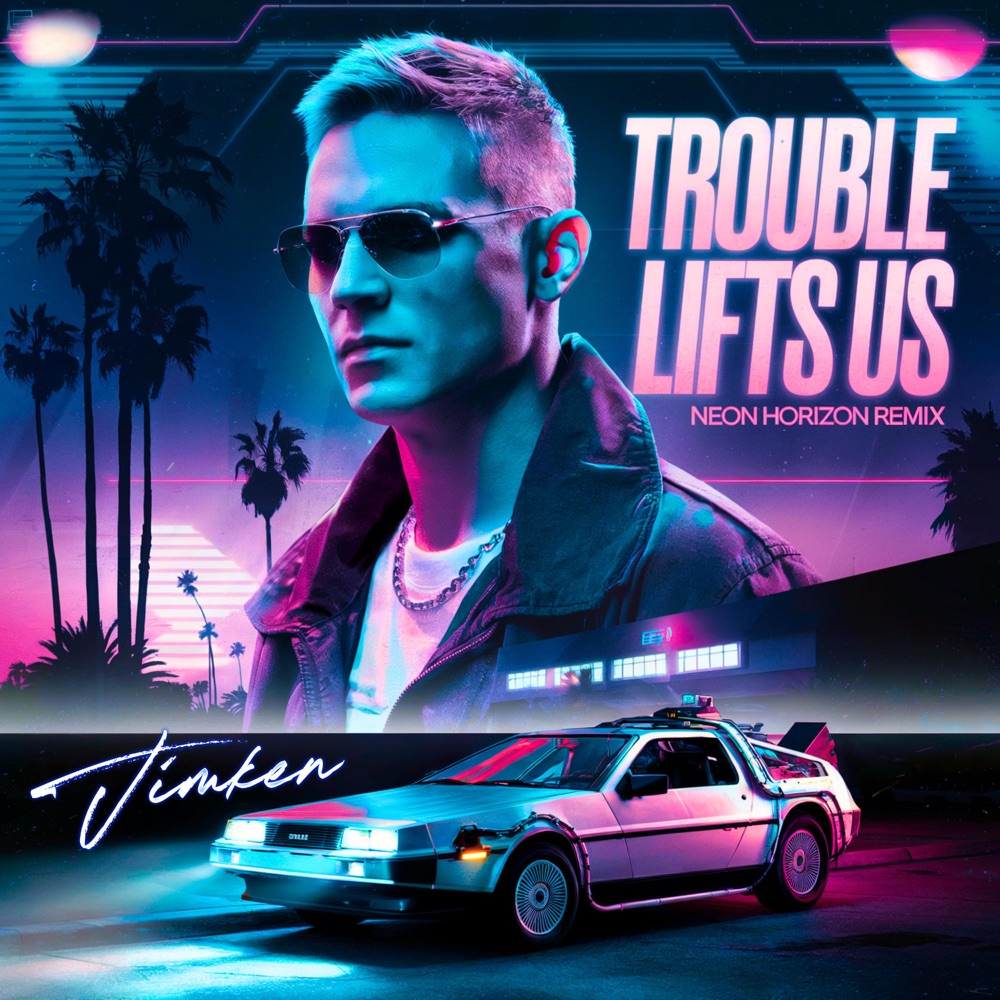 JIMKEN – Trouble Lifts Us (feat. DSB & Alyssa Jane) [Neon Horizon Remix]