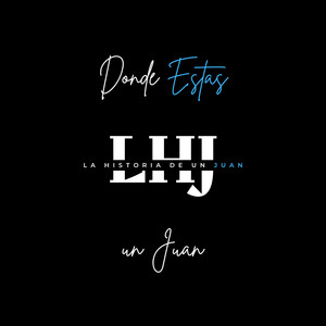 La Historia de un Juan – Donde Estas