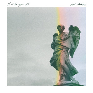 Noah Derksen – if it be your will