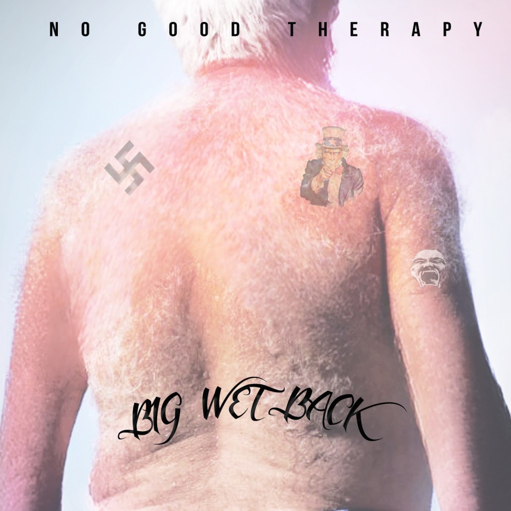 No Good Therapy – Big Wet&nbsp;Back