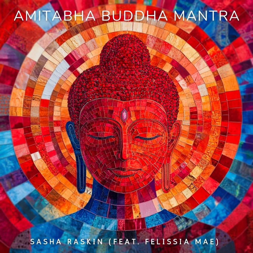 Sasha Raskin x Felissia Mae – Amitabha Buddha Mantra (feat. Felissia Mae)