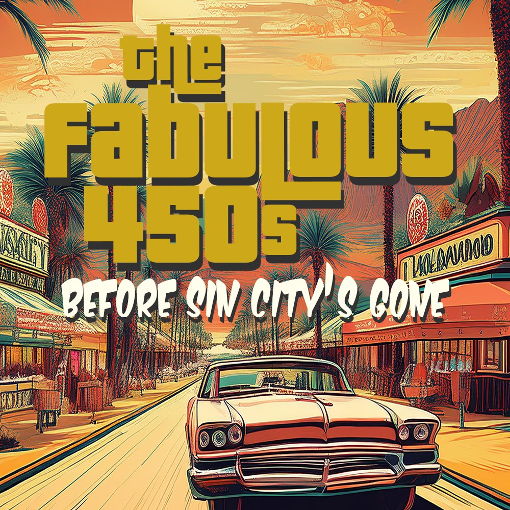 The Fabulous 450s – Before Sin City’s Gone