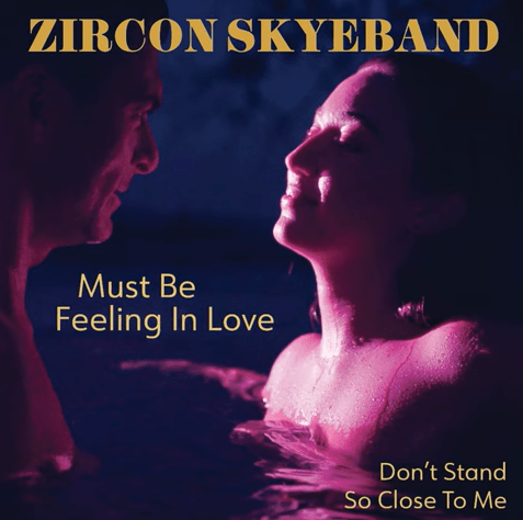 Zircon Skyeband – Don’t Stand So Close to&nbsp;Me