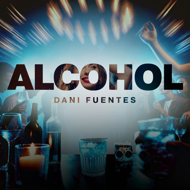 Dani Fuentes – Alcohol