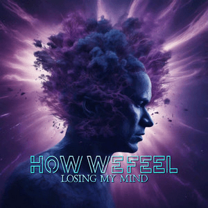 How We Feel – Losing My&nbsp;Mind