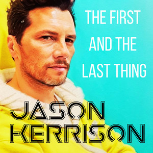 Jason Kerrison – The First and the Last Thing
