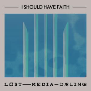Lost Media Darlings – I Should Have Faith
