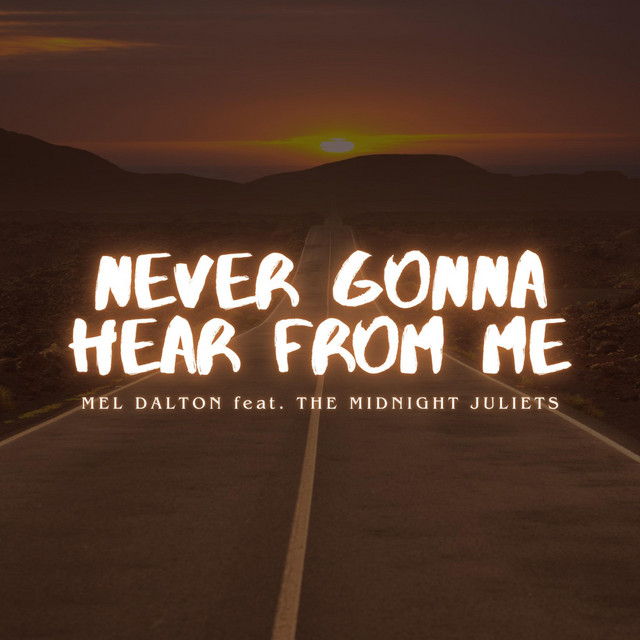 Mel Dalton x The Midnight Juliets – Never Gonna Hear From Me