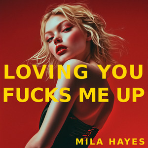 Mila Hayes – Loving You Fucks Me Up