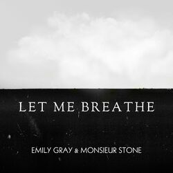Monsieur Stone x Emily Gray x Eric Pilavian – Let Me&nbsp;Breathe