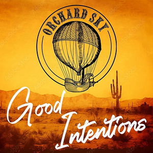 Orchard Sky – Good&nbsp;Intentions