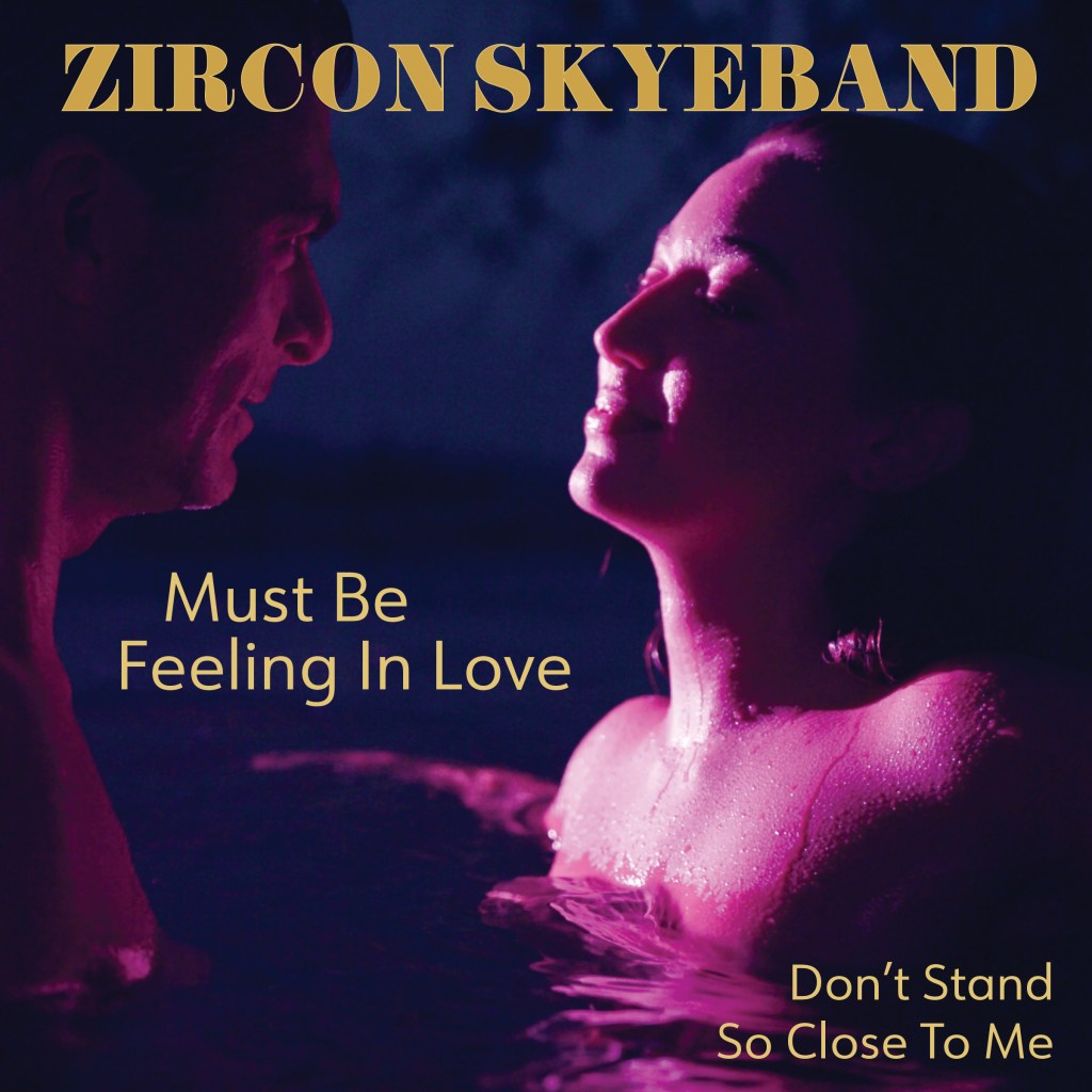 Zircon Skyeband – Must Be Feeling In&nbsp;Love