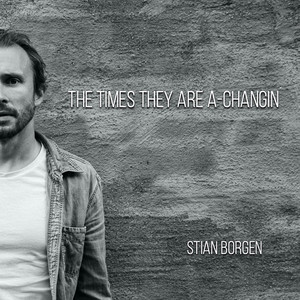 Stian Borgen – The Times They Are A Changin´ (Stian Borgen Cover)