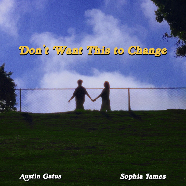 Austin Gatus x Sophia James – Don’t Want This to&nbsp;Change