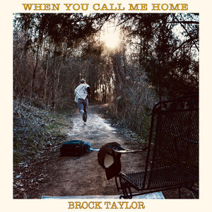 Brock Taylor – When You Call Me Home
