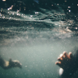 Good Days – Undertow