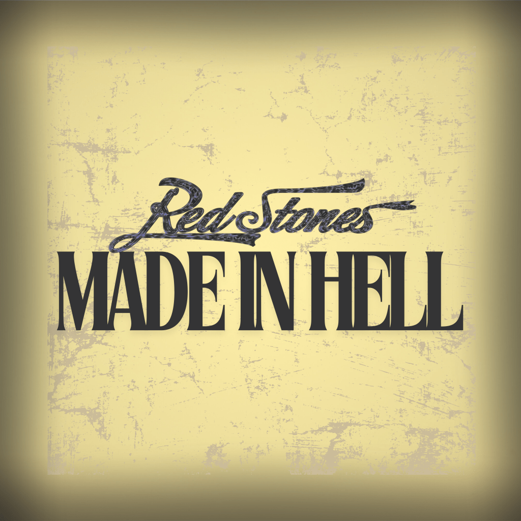 The Red Stones – Made In&nbsp;Hell