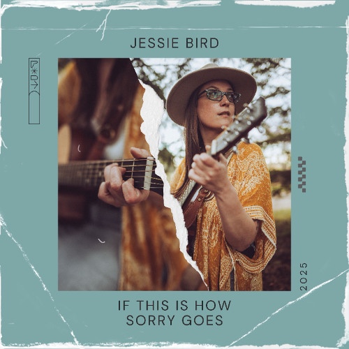 Jessie Bird – If This Is How Sorry Goes