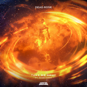 Dead Rose – Take Me Away (feat. Casey&nbsp;Cook)