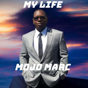 Mojo Marc – My Life