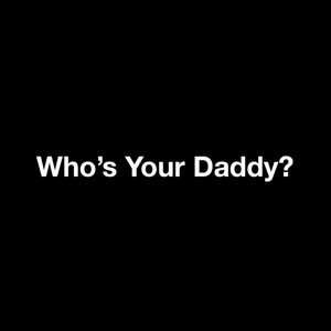 My New Mixtape – Who’s Your&nbsp;Daddy?