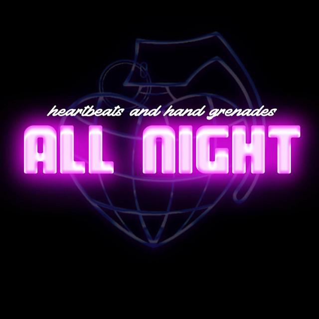 Heartbeats & Hand Grenades – All Night