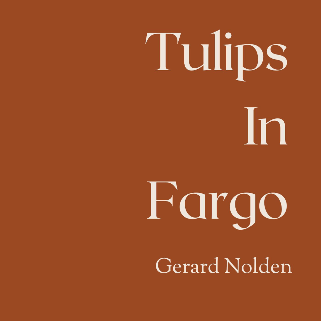 Gerard Nolden – Tulips In&nbsp;Fargo