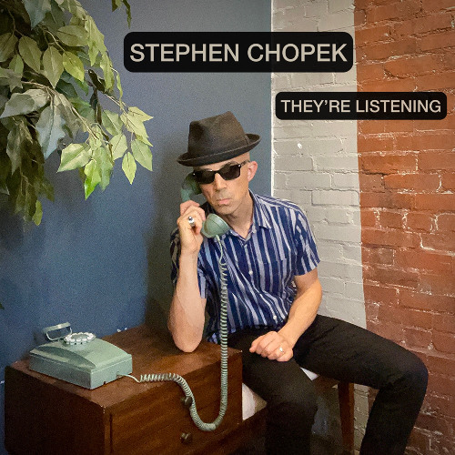 Stephen Chopek – They’re Listening