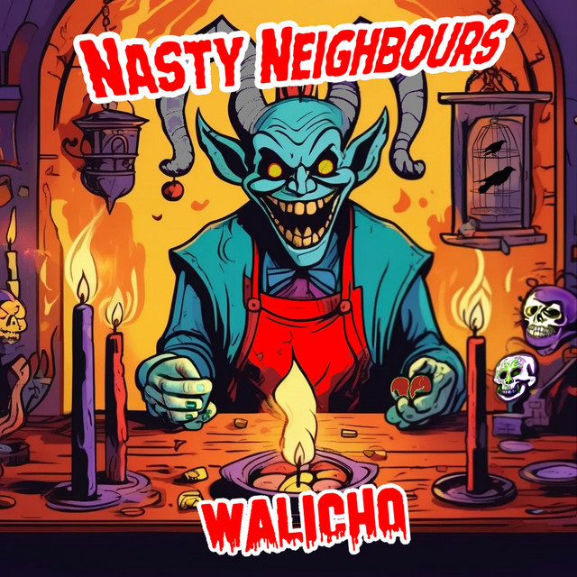 Nasty Neighbours – Walicho