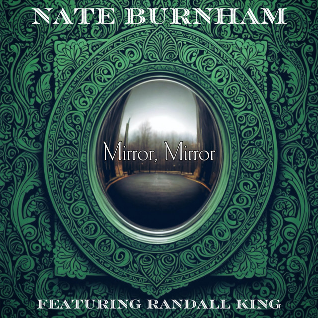 Nate Burnham – Mirror, Mirror (feat. Randall King)