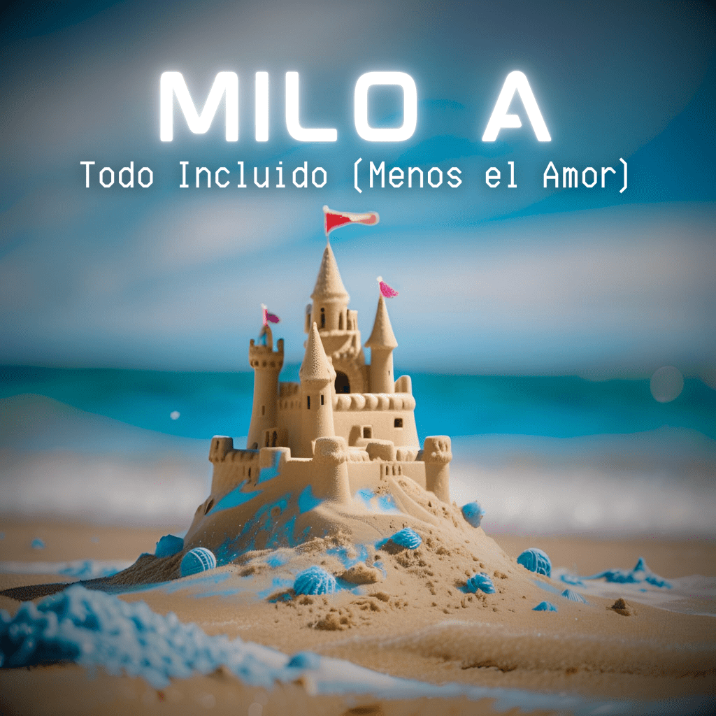 Milo A – Todo Incluido (Menos el Amor)