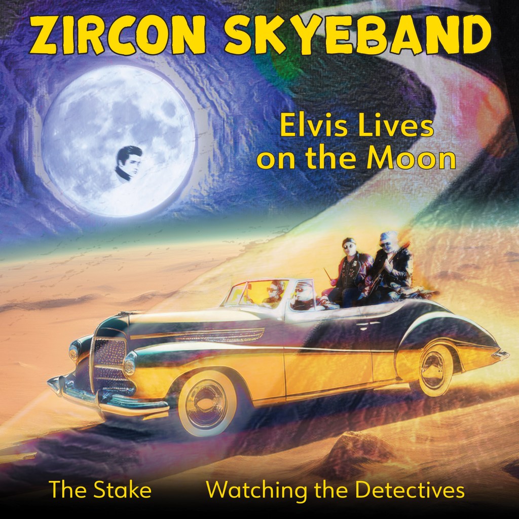 Zircon Skyeband – Elvis Lives on the&nbsp;Moon