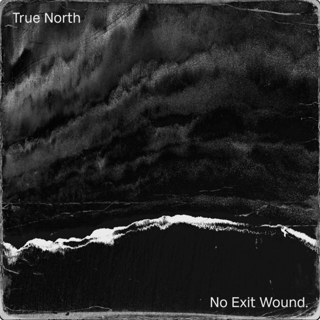 True North – No Exit&nbsp;Wound