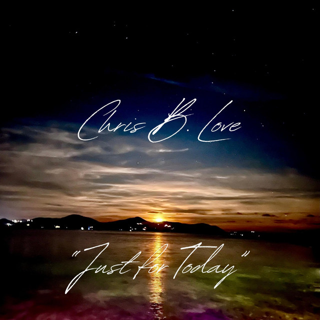 Chris B Love – Just For Today
