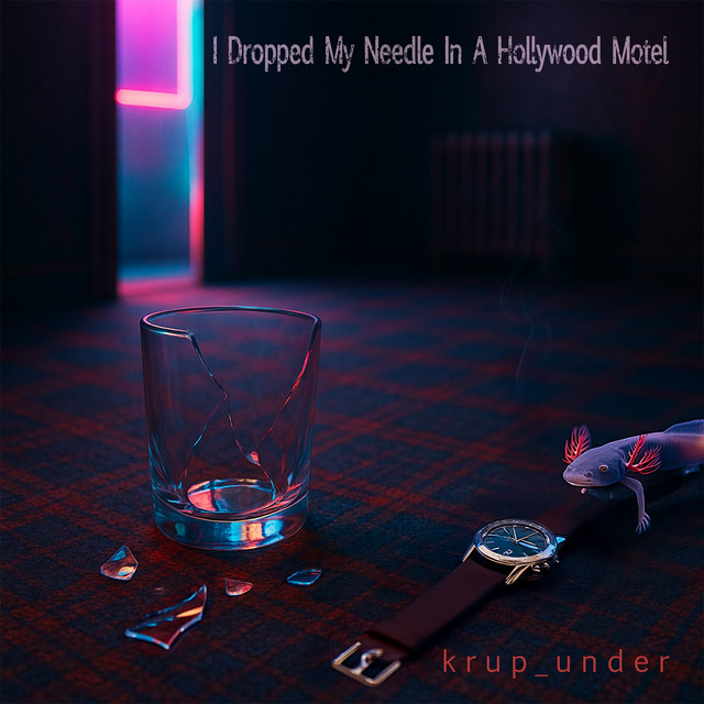 krup_under – I Dropped My Needle in a Hollywood&nbsp;Motel