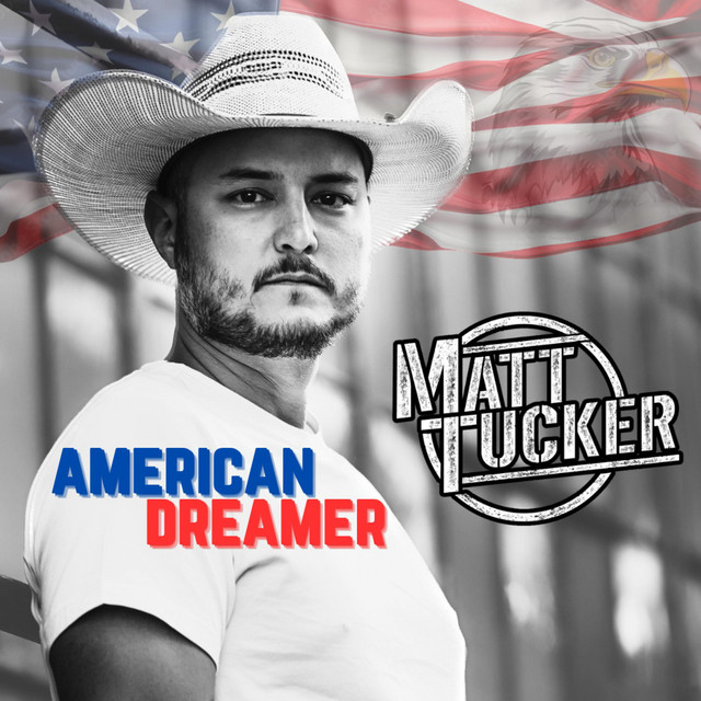 Matt Tucker – American Dreamer