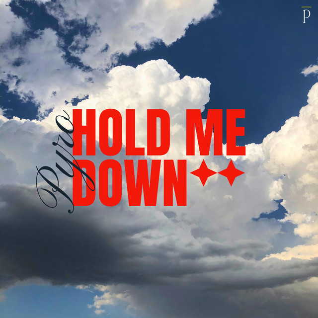 Pyro – Hold Me&nbsp;Down