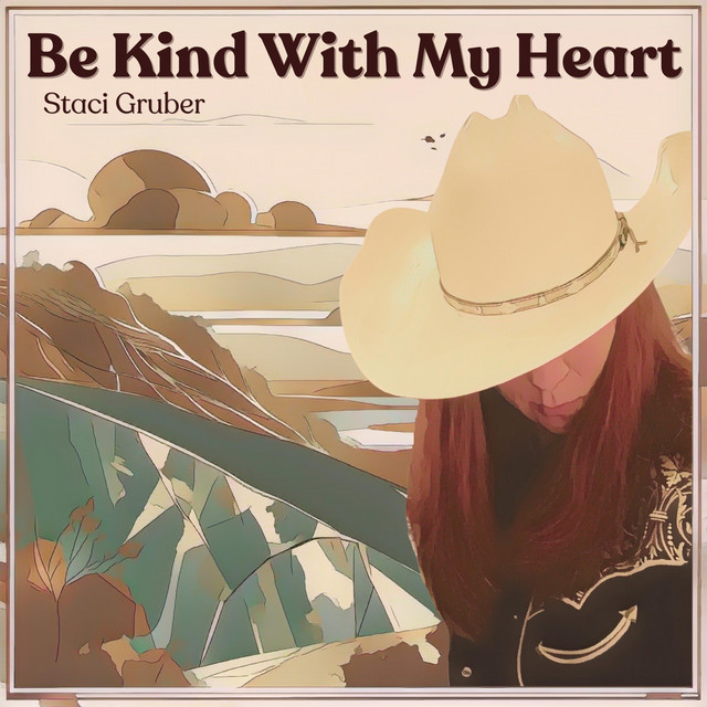 «Be Kind With My Heart» – Staci Gruber