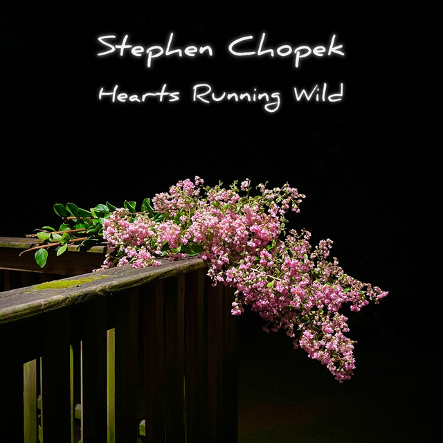 Stephen Chopek – Hearts Running Wild