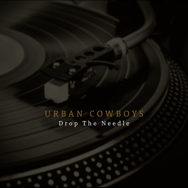 Urban Cowboys – Drop The Needle