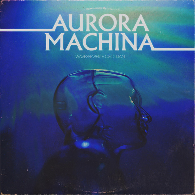 Waveshaper x Oscillian – Aurora&nbsp;Machina