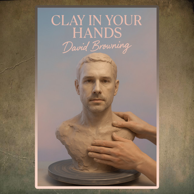 David Browning – Clay in Your Hands