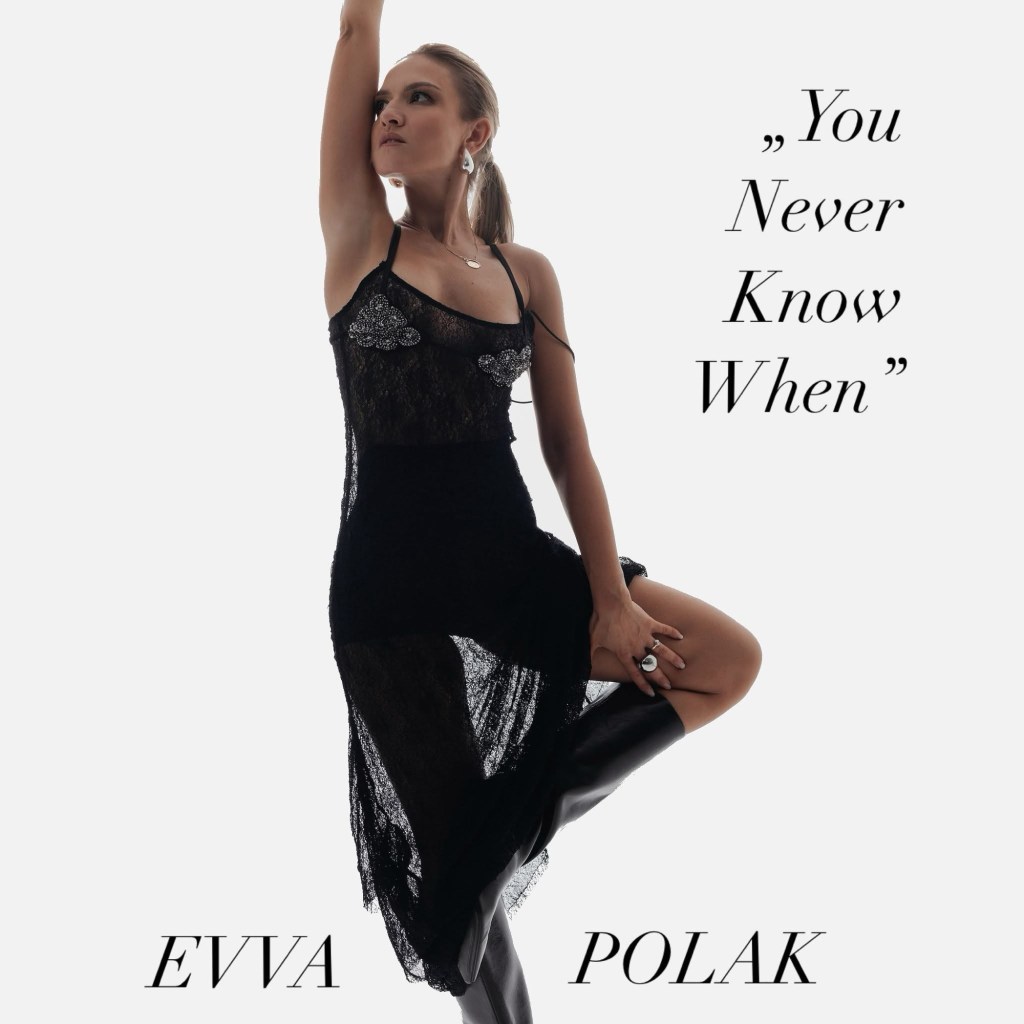 Evva Polak – You Never Know&nbsp;When
