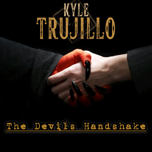 Kyle Trujillo – The Devils Handshake