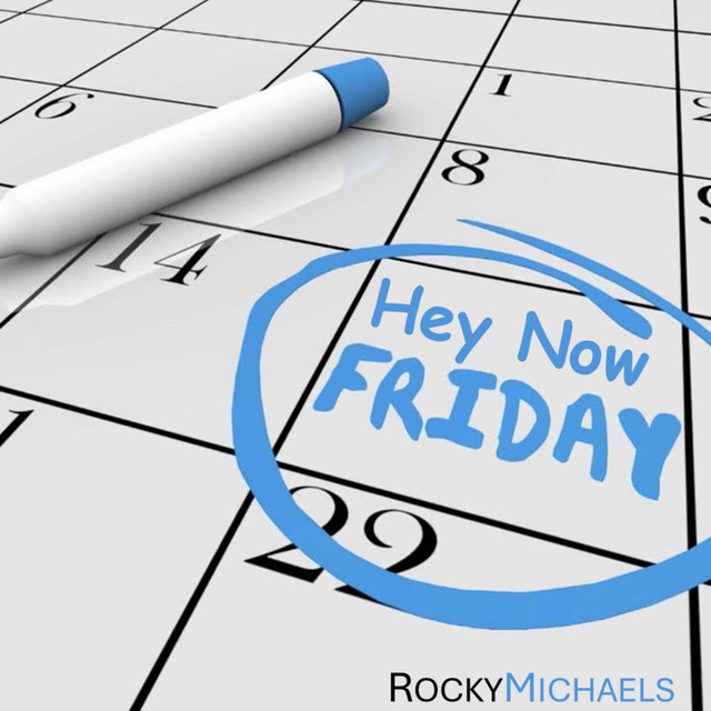 Rocky Michaels – Hey Now Friday