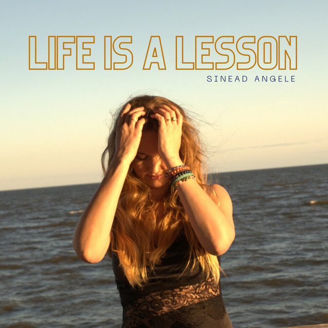Sinead Angele – Life Is A&nbsp;Lesson