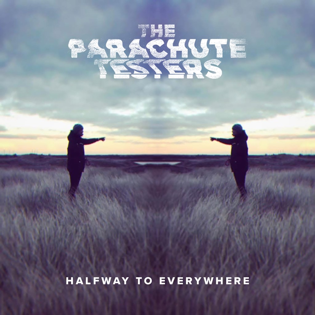 TheParachuteTesters – Halfway to&nbsp;Everywhere