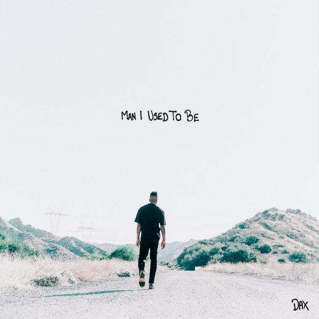 Dax – Man I Used To&nbsp;Be