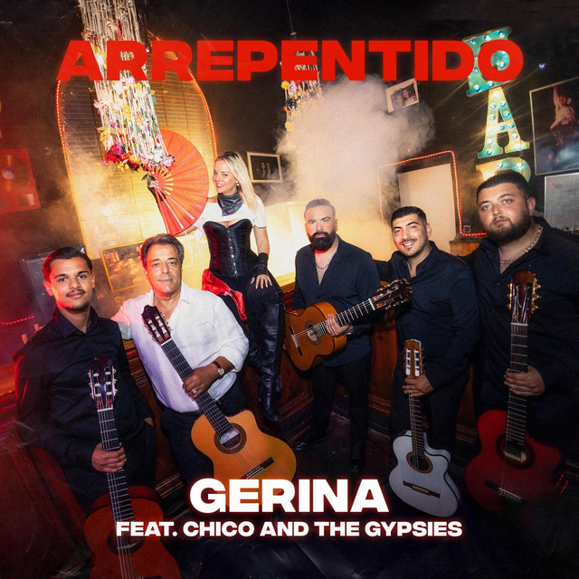 Gerina x Chico & The Gypsies – Arrepentido (feat. Chico & The&nbsp;Gypsies)